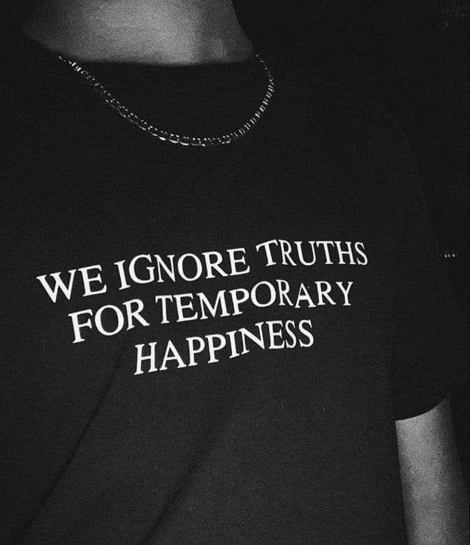 WE IGNORE TEMPORARY TRUTHS TEE